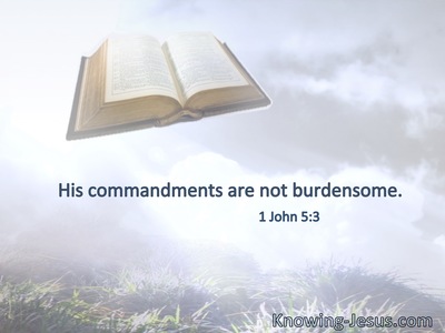 His commandments are not burdensome.